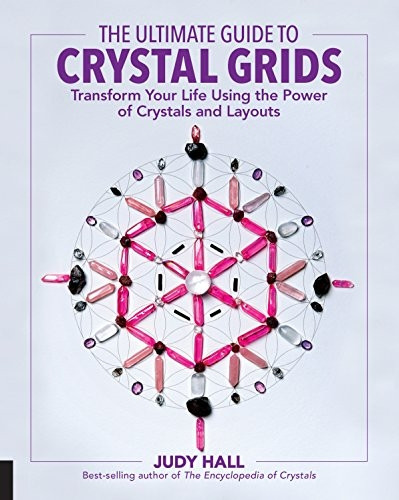 The Ultimate Guide to Crystal Grids: Transform Your Life Using the Power of Crystals and Layouts (Paperback)
