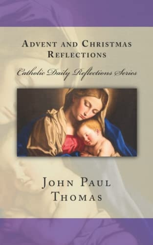 Advent and Christmas  - Reflections (Catholic Daily  - Reflections)