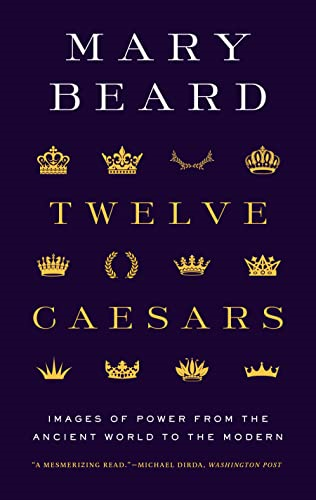 Twelve Caesars: Images of Power from the Ancient World to the Modern (Bollingen Series)