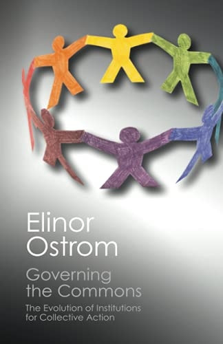 Governing the Commons: The Evolution of Institutions for Collective Action (Canto Classics)