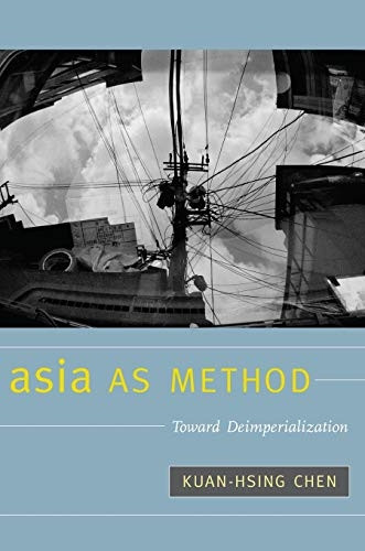 Asia as Method: Towards De-Imperialization