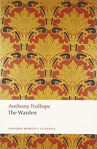 The Warden: The Chronicles of Barsetshire (Oxford World's Classics)