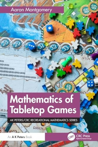 Mathematics of Tabletop Games (AK Peters/CRC Recreational Mathematics Series)
