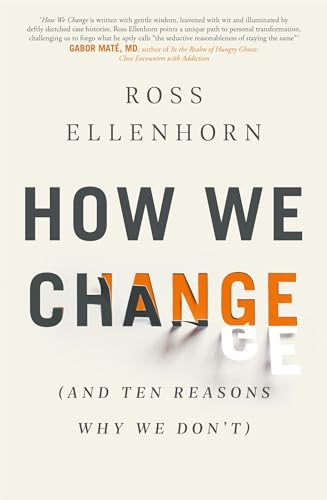 How We Change (and 10 Reasons Why We Don't)