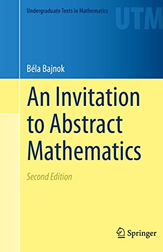An Invitation to Abstract Mathematics (Undergraduate Texts in Mathematics)
