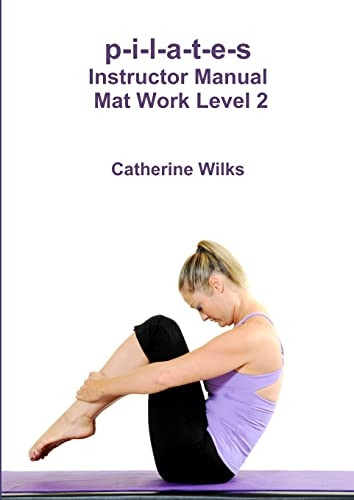 P - I - L - A - T - E - S Instructor  - Manual Mat Work Level 2
