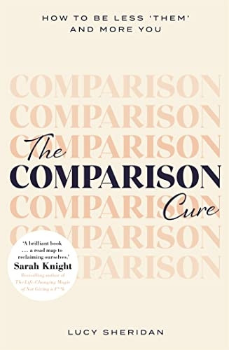 The Comparison Cure: How to be less 'them' and more you