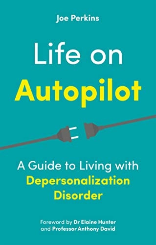 Life on Autopilot: A Guide to Living with Depersonalization Disorder