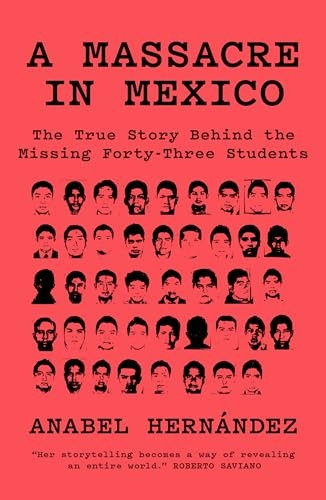 A Massacre in Mexico: The True Story Behind the Missing Forty Three Students