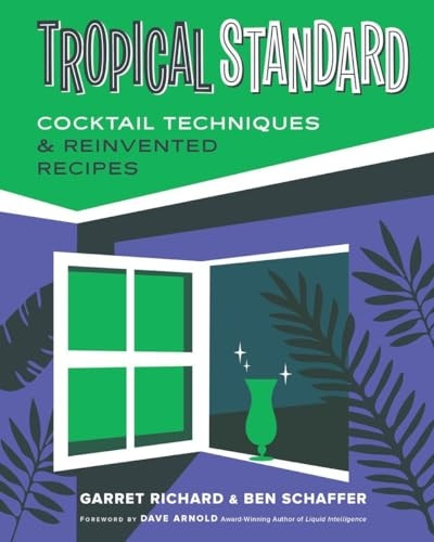 Tropical Standard: Cocktail Techniques & Reinvented Recipes