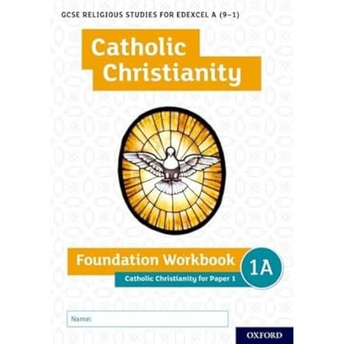 GCSE Religious Studies for Edexcel A (9-1): Catholic Christianity Foundation Workbook: Catholic Christianity for Paper 1 (GCSE Religious Studies for Edexcel A (9-1))