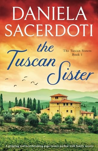 The Tuscan Sister: A gripping and heartbreaking page-turner packed with family secrets (Tuscan Sisters The)