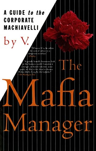 The Mafia Manager: A Guide to the Corporate Machiavelli (Thomas Dunne Book)