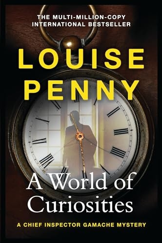 A World of Curiosities: A Chief Inspector Gamache Mystery, NOW A MAJOR TV SERIES CALLED THREE PINES (Chief Inspector Gamache)