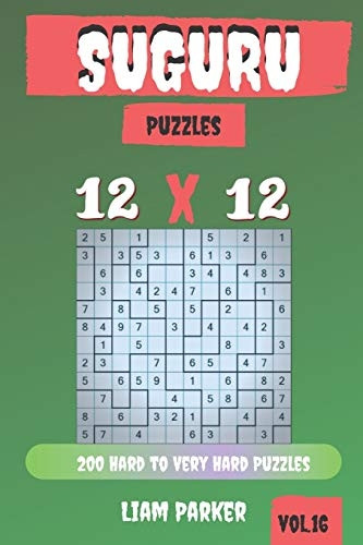 Suguru Puzzles - 200 Hard to Very Hard Puzzles 12x12 vol.16 (Suguru Puzzles)