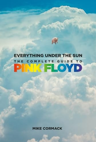 Everything under the Sun : the Complete Guide to Pink Floyd