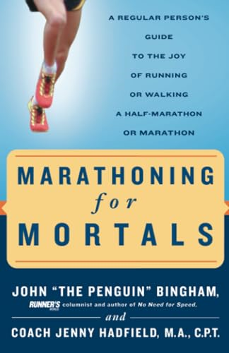 Marathoning for Mortals: A Regular Person's Guide to the Joy of Running or Walking a Half-Marathon or Marathon