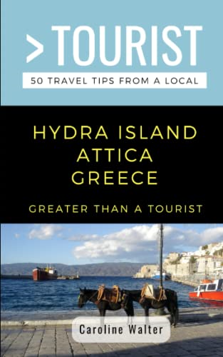 Greater Than a Tourist-  Hydra Island Attica Greece:  50 Travel Tips from a  Local (Greater Than a  Tourist Greece)