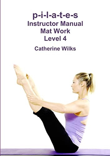 P - I - L - A - T - E - S Instructor  - Manual Mat Work Level 4