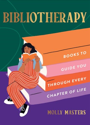 Bibliotherapy: Books to  Guide You Through Every  Chapter of Life