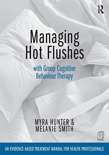 Managing Hot Flushes with Group Cognitive Behaviour Therapy: An Evidence-Based Treatment Manual for Health Professionals