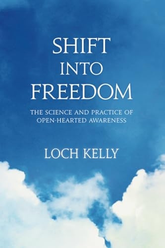 Shift into Freedom: The Science and Practice of Openhearted Awareness