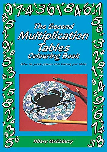 The Second Multiplication Tables Colouring Book: Solve the Puzzle Pictures While Learning Your Tables