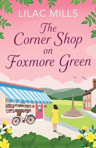 The Corner Shop on Foxmore Green: A charming and feel-good village romance (Foxmore Village)