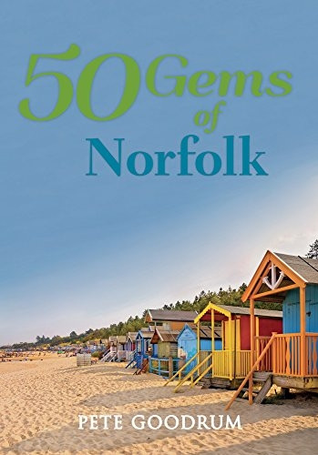 50 Gems of Norfolk: The History & Heritage of the Most Iconic Places (50 Gems)