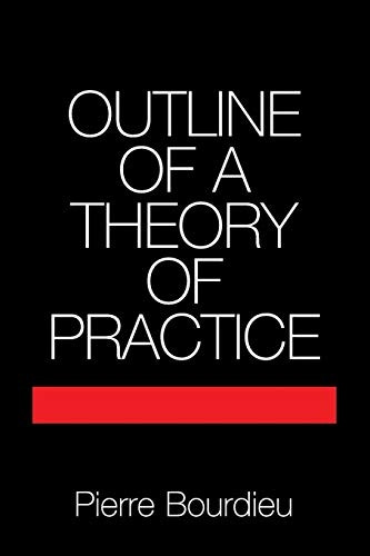 Outline of a Theory of Practice (Cambridge Studies in Social and Cultural Anthropology)