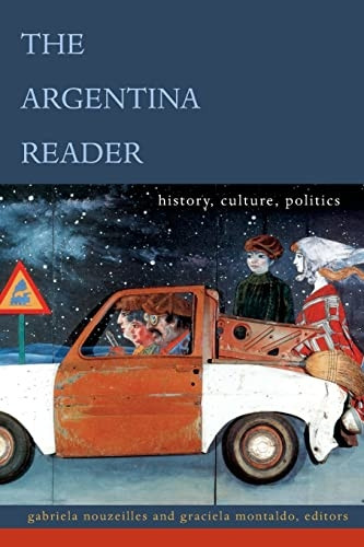 The Argentina Reader: History, Culture, Politics (Latin America in Translation/en Traduccion/em Traducao)