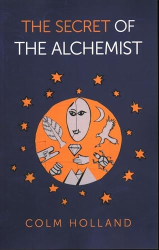 Secret of The Alchemist, The: Uncovering The Secret in Paulo Coelho's Bestselling Novel 'The Alchemist'