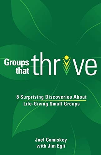 Groups That Thrive: Seven Surprising Discoveries about Life-Giving Small Groups