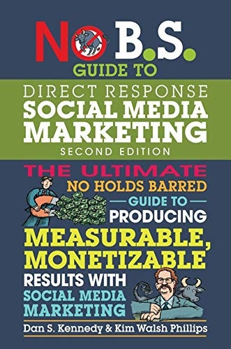 No B.S. Guide to Direct Response Social Media Marketing (No B.S.)