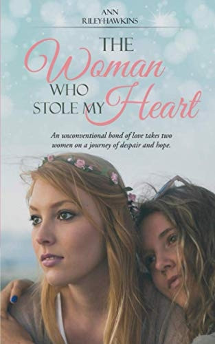 The Woman Who Stole My Heart: An unconventional bond of love takes two women on a journey of despair and hope