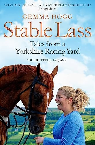 Stable Lass: Riding Out and Mucking In - Tales from a Yorkshire Racing Yard