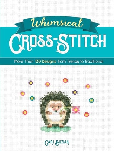Whimsical Cross-Stitch: 175 Designs from Trendy to Traditional: 175 Designs from Trendy to Traditional