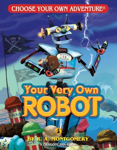 Your Very Own Robot (Choose Your Own Adventure Dragonlarks)