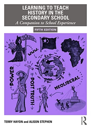 Learning to Teach History in the Secondary School: A Companion to School Experience (Learning to Teach Subjects in the Secondary School Series)