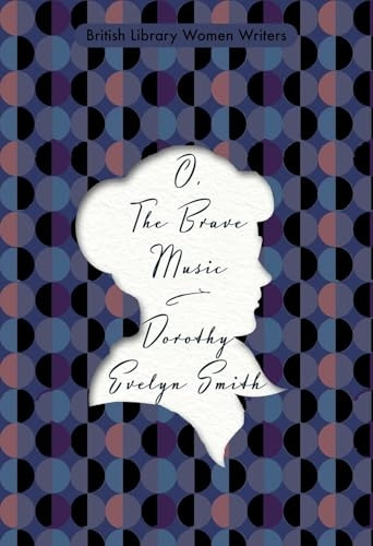 O, the Brave Music (British Library Women Writers)