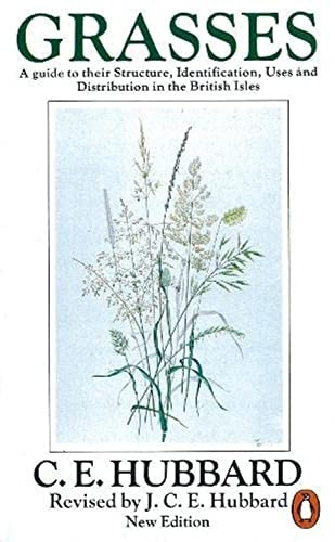 Grasses: v. 1: A Guide to Their Structure, Identification, Uses and Distribution (Penguin Press Science)