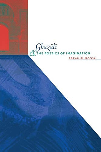 Ghazali and the Poetics of Imagination (Islamic Civilization and Muslim Networks)