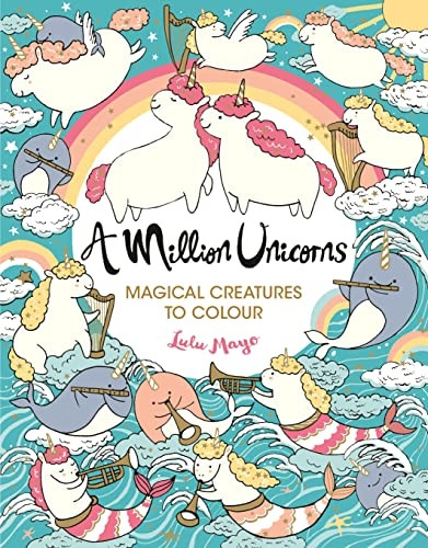 A Million Unicorns: Magicala Creatures to Colour (A Million Creatures to Colour)