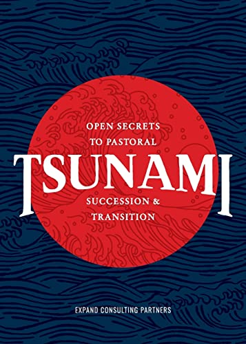 Tsunami: Open Secrets to  Pastoral Succession &  Transition