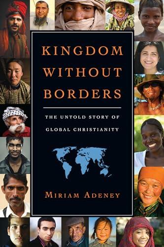 Kingdom Without Borders: The Untold Story of Global Christianity