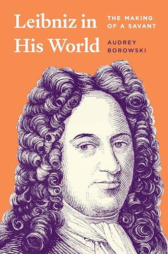 Leibniz in His World: The  Making of a Savant