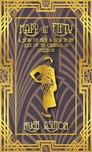 Mapp at Fifty: A Story of Mapp & Lucia in the Style of the Originals by E.F.Benson (Mapp and Lucia)