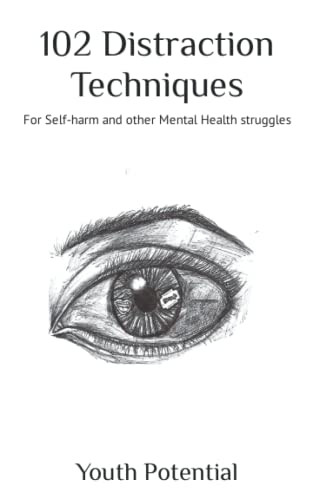 102 Distraction Techniques: For Self-harm and other Mental Health struggles