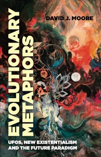 Evolutionary Metaphors: UFOs, New Existentialism and the Future Paradigm