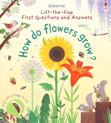 First Lift-the-Flap Questions and Answers How Do Flowers Grow? (Lift-the-Flap First Questions and Answers)